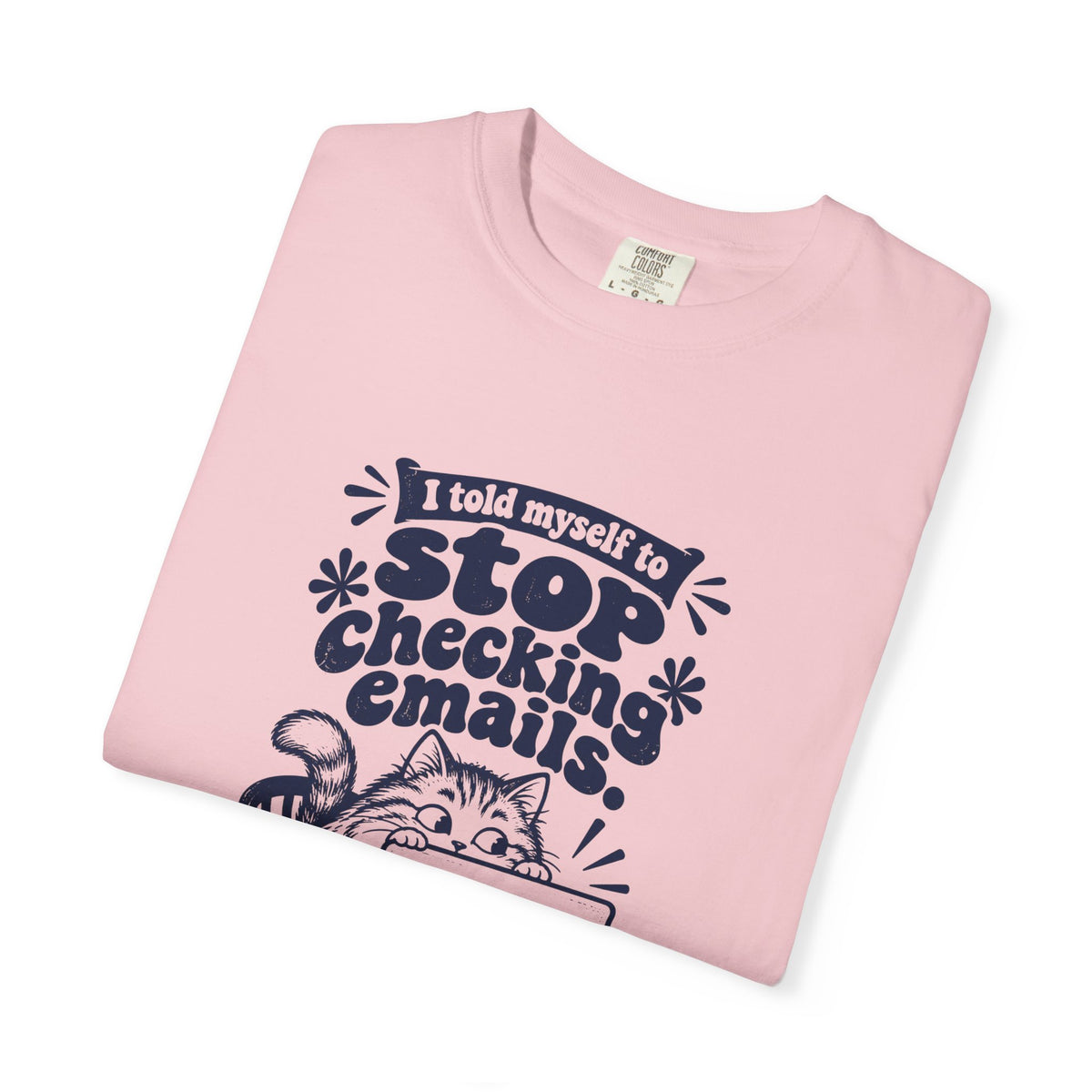 Stop Checking Emails – Funny Work & Procrastination T-Shirt – Bad Advice Club product mockup
