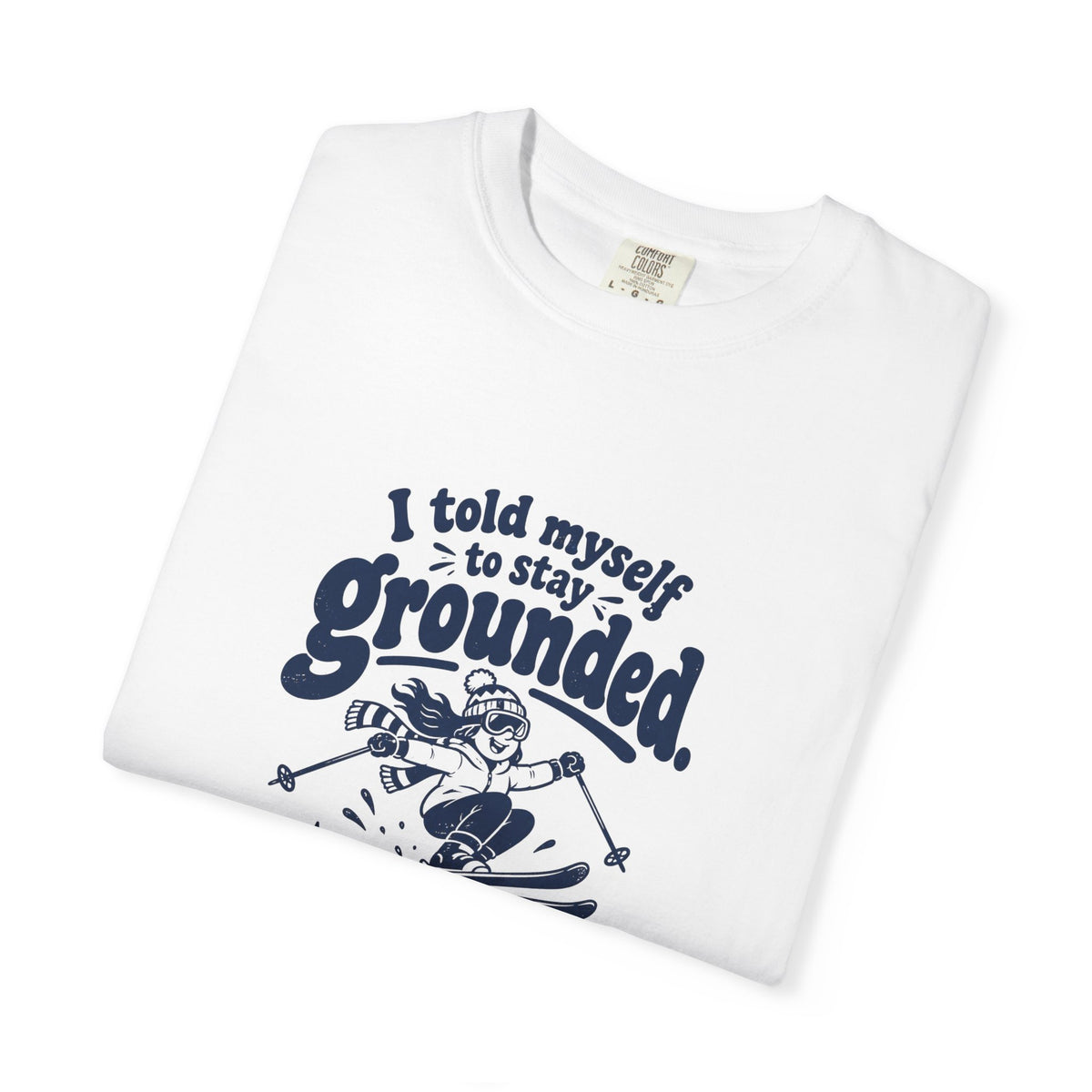 Stay Grounded – Funny Ski & Snow T-Shirt – Bad Advice Club product mockup