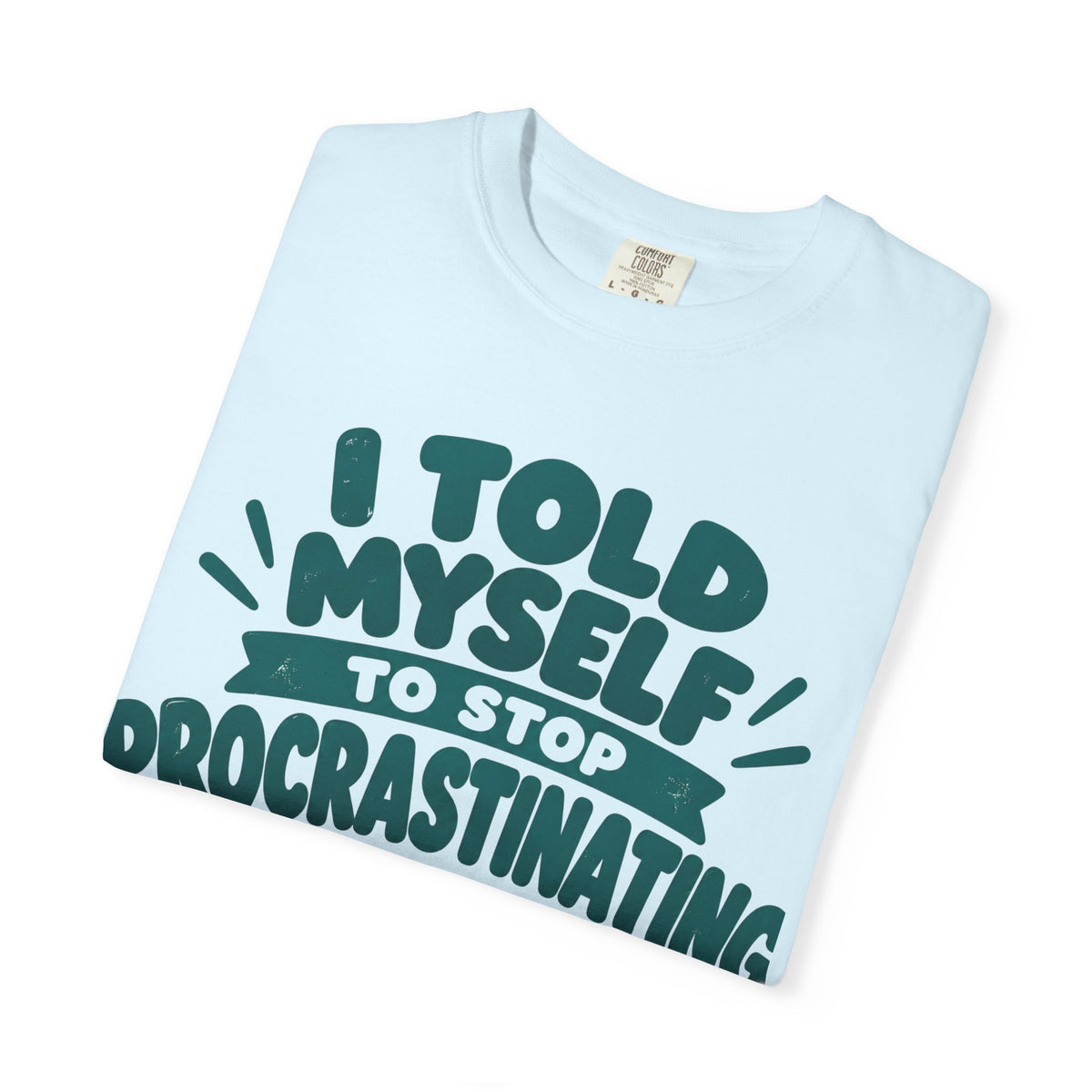 Funny Procrastination Cat T-Shirt – “I’ll Deal with That Idiot Tomorrow”