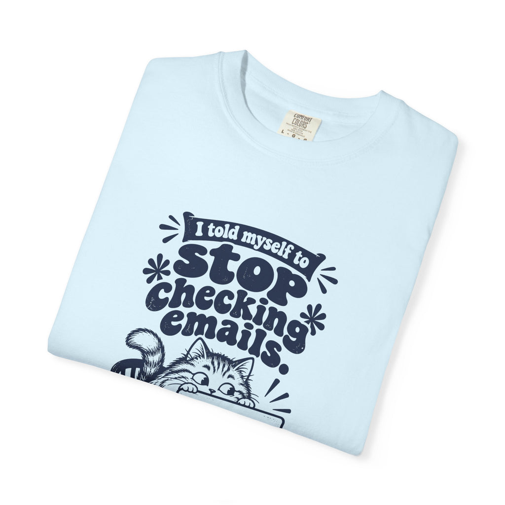 Stop Checking Emails – Funny Work & Procrastination T-Shirt – Bad Advice Club product mockup