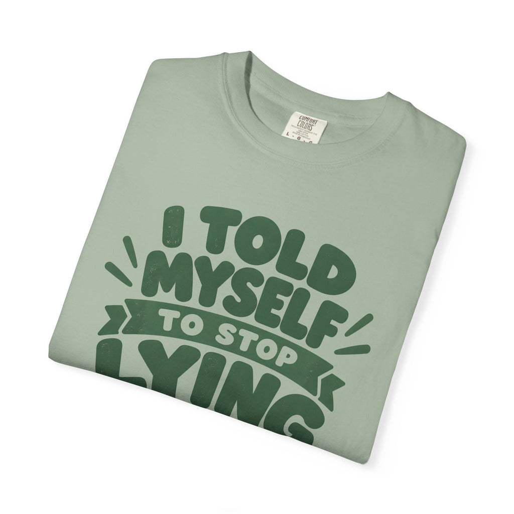 I Told Myself to Stop Lying Funny Quote T-Shirt