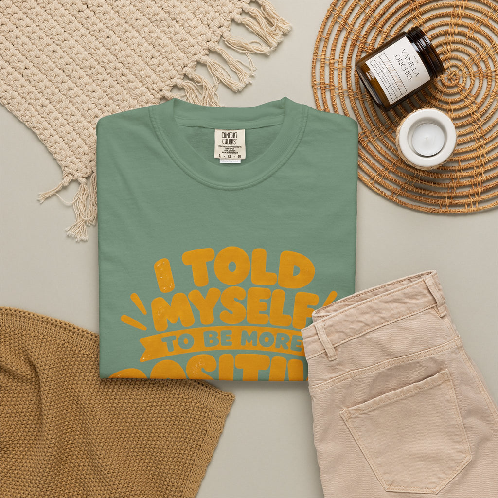 Funny Positive Mindset Quote T-Shirt – “I Told Myself to Be More Positive”