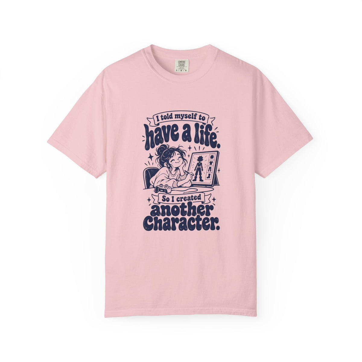 Have a Life – Funny Gaming T-Shirt – Blossom – Bad Advice Club product mockup