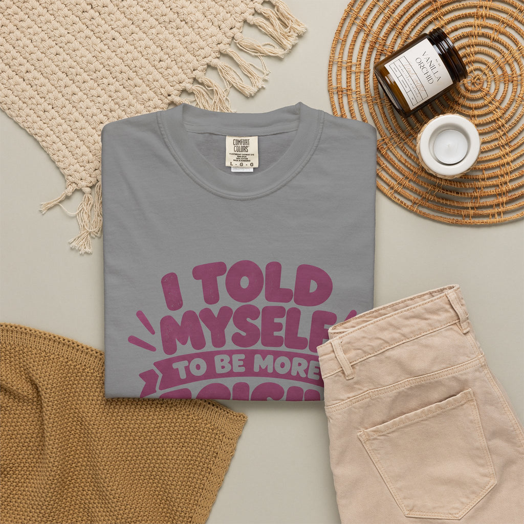 “I Told Myself to Be More Decisive” Funny Quote T-Shirt