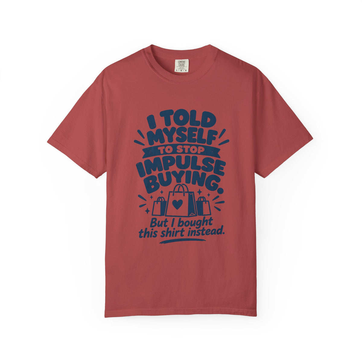I Told Myself to Stop Impulse Buying T-Shirt