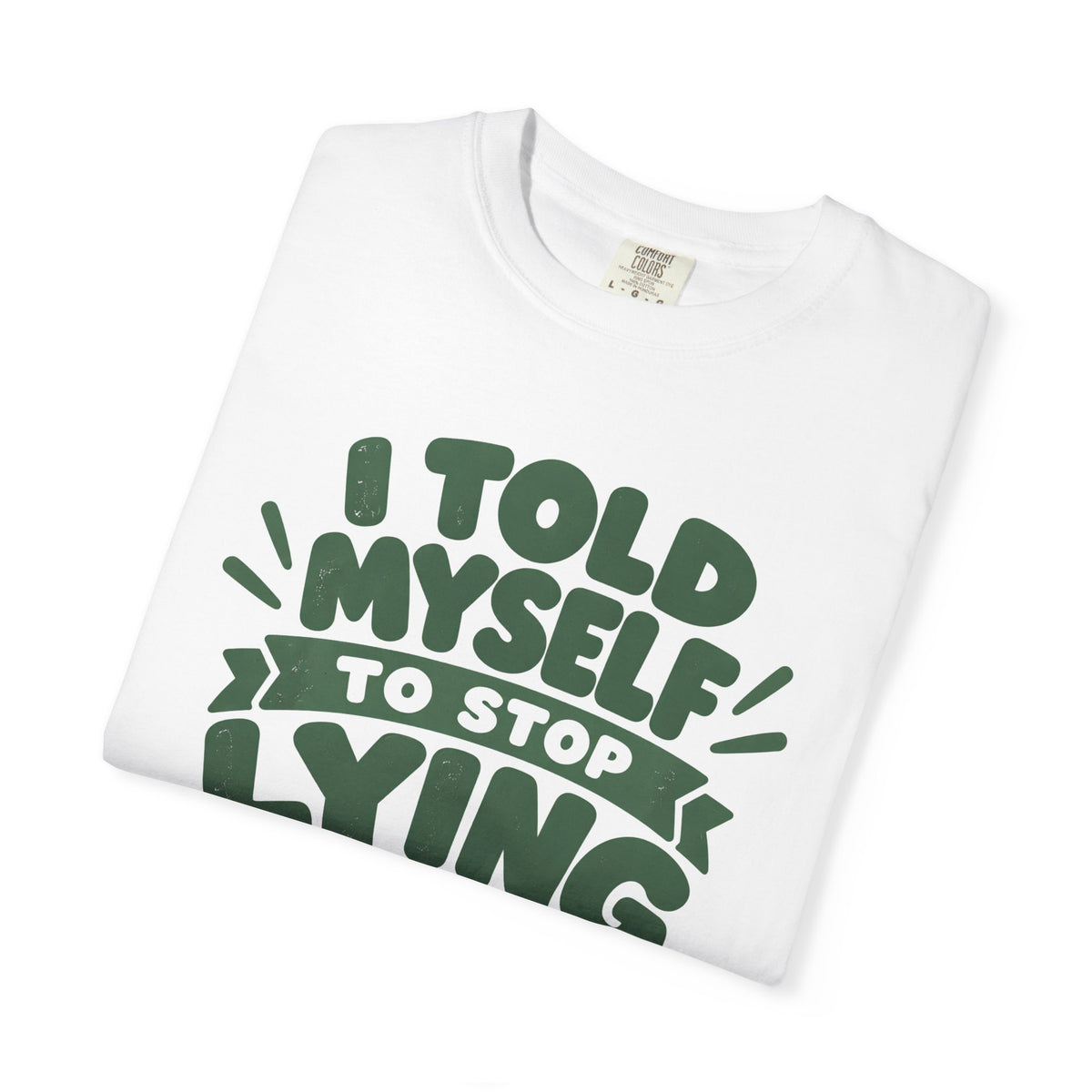 I Told Myself to Stop Lying Funny Quote T-Shirt