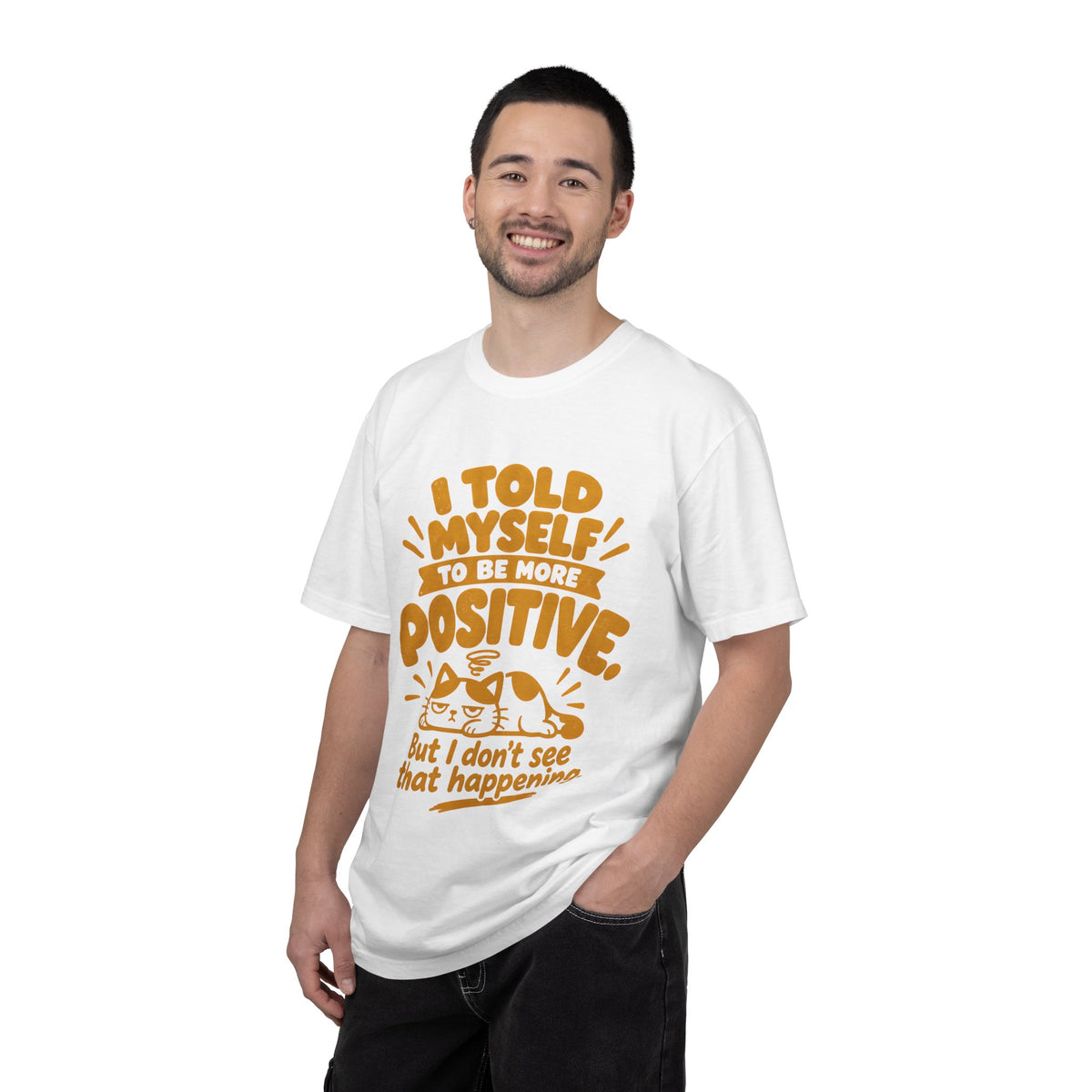 Funny Positive Mindset Quote T-Shirt – “I Told Myself to Be More Positive”