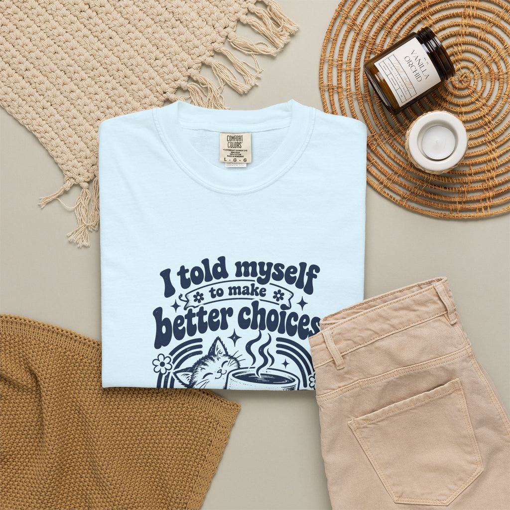 Better Choices – Funny Food & Coffee T-Shirt – Bad Advice Club product mockup