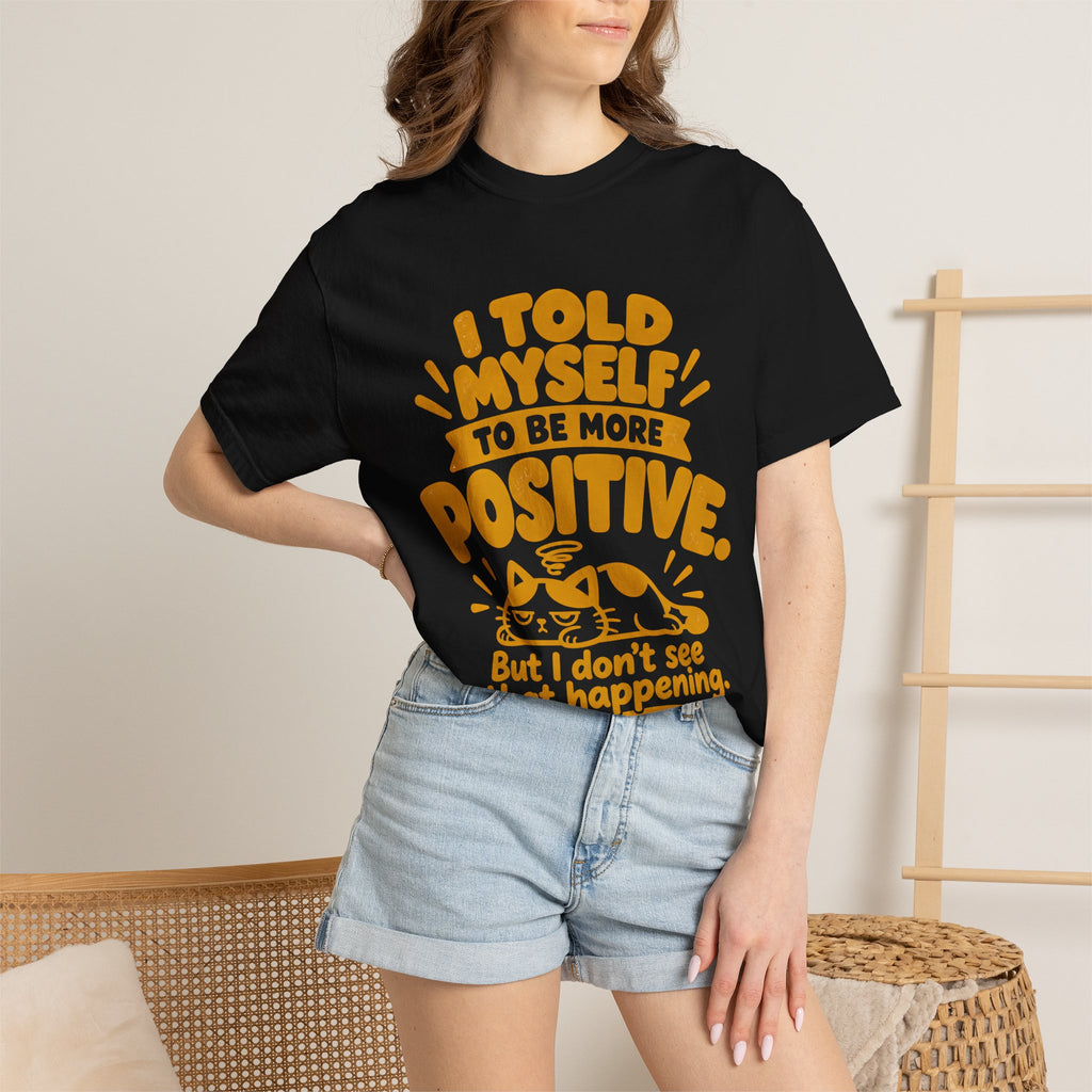 Funny Positive Mindset Quote T-Shirt – “I Told Myself to Be More Positive”