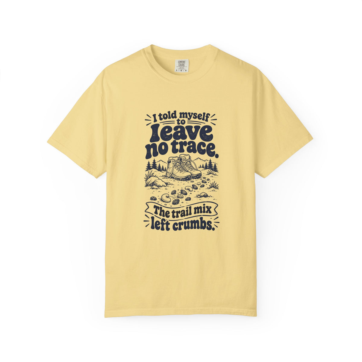 Leave No Trace – Funny Outdoor Escapes T-Shirt – Butter – Bad Advice Club product mockup