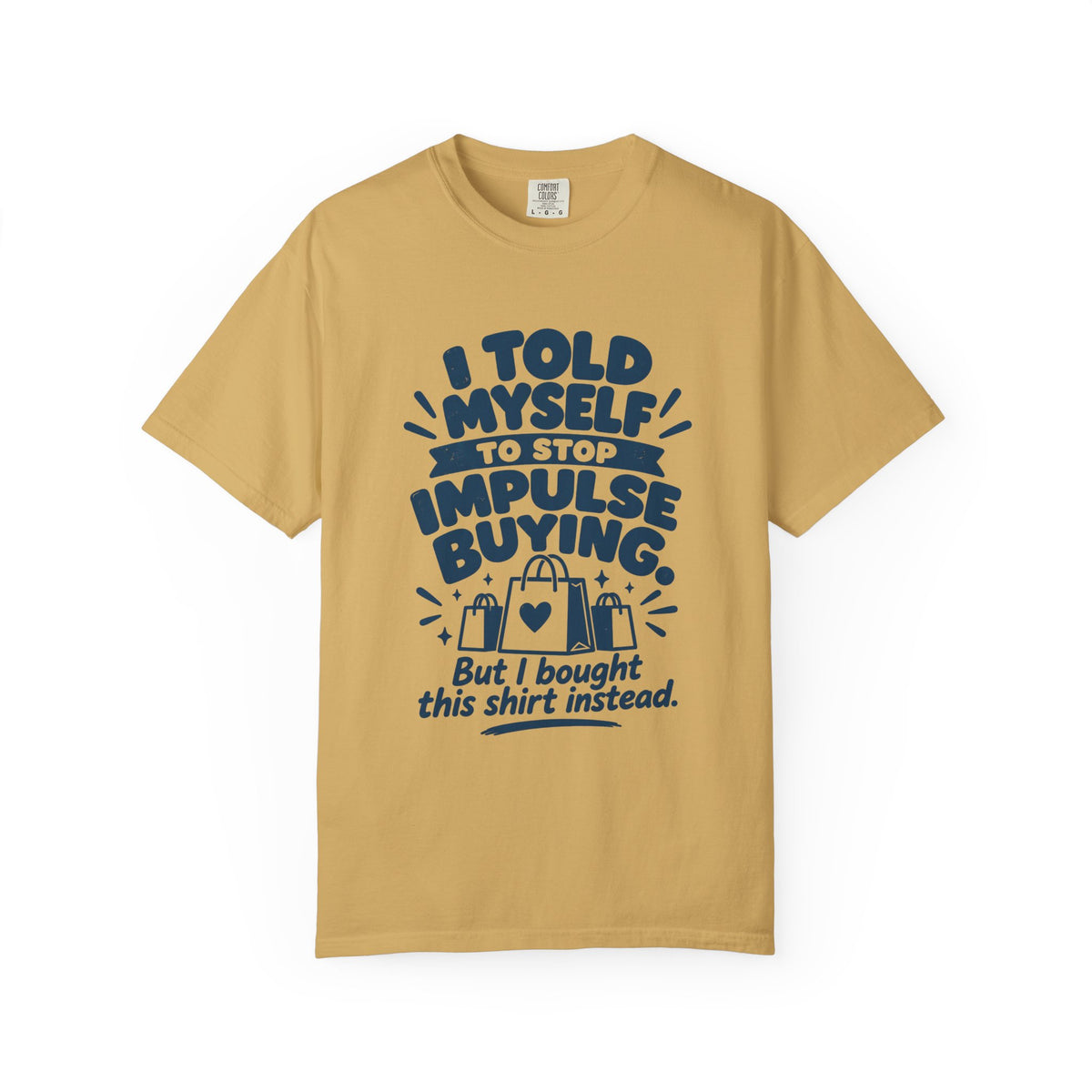 I Told Myself to Stop Impulse Buying T-Shirt