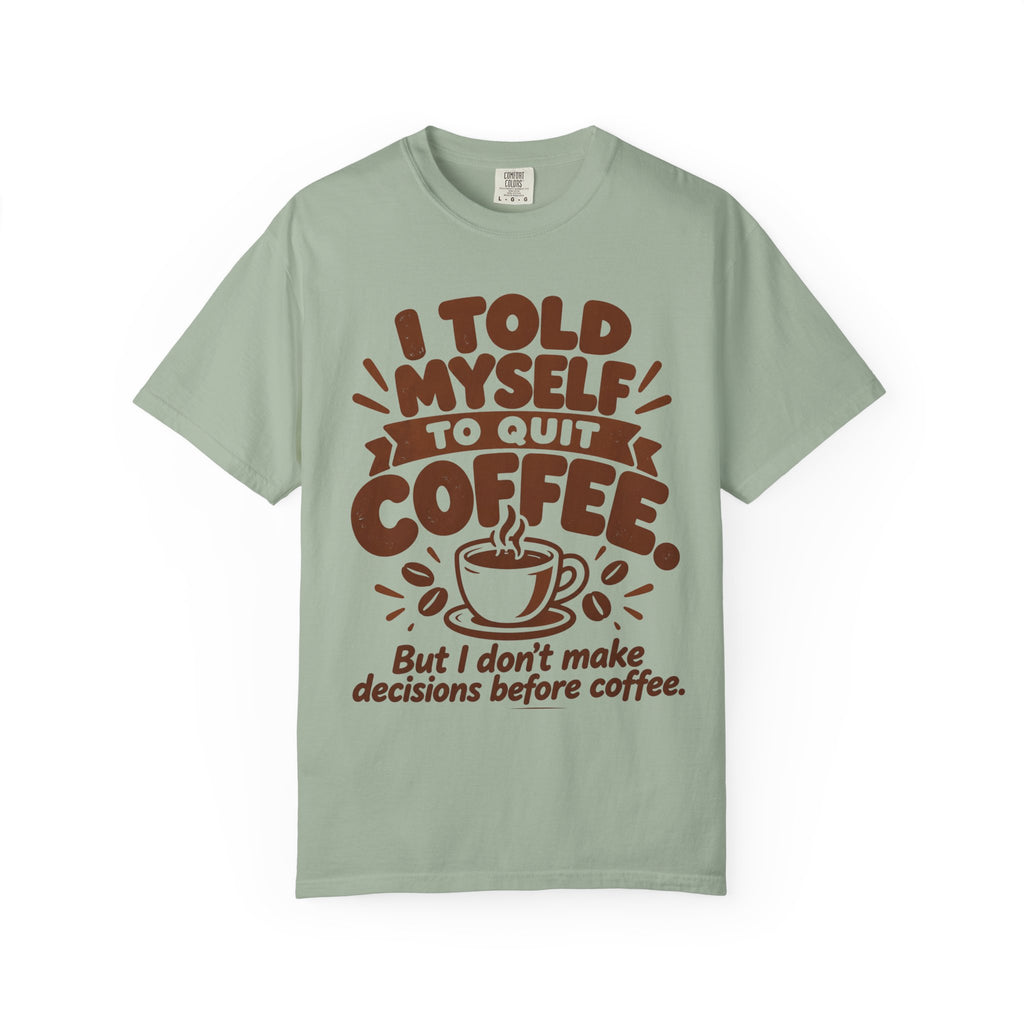 I Told Myself to Quit Coffee Funny Coffee Lover T-Shirt