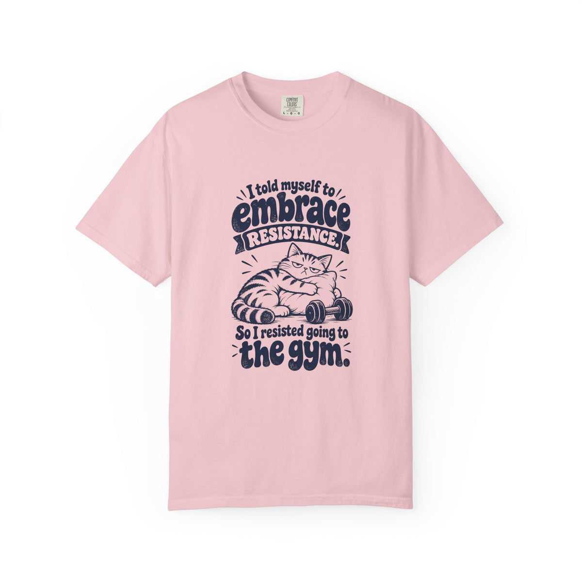 Embrace Resistance – Funny Gym & Fitness T-Shirt – Blossom – Bad Advice Club product mockup