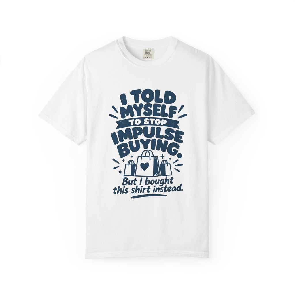 Stop Impulse Buying Tee