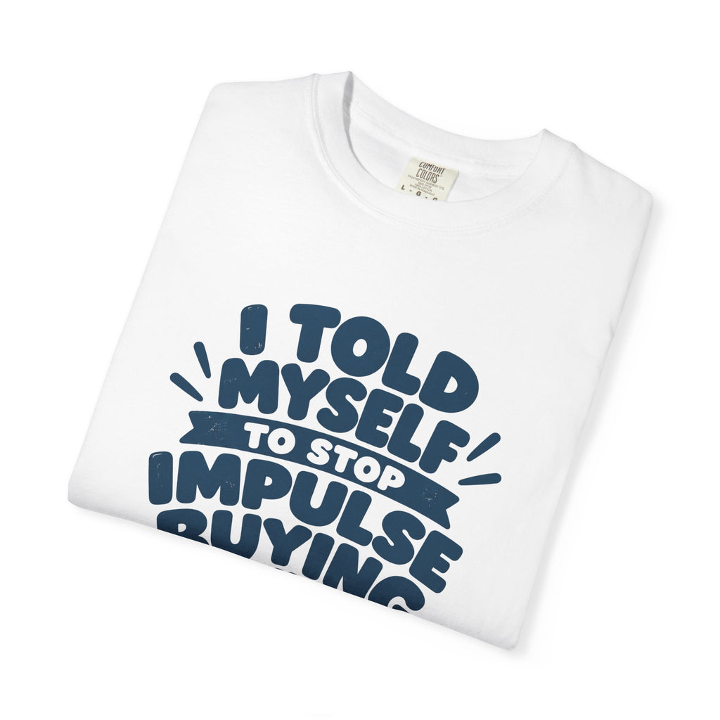 Stop Impulse Buying Tee