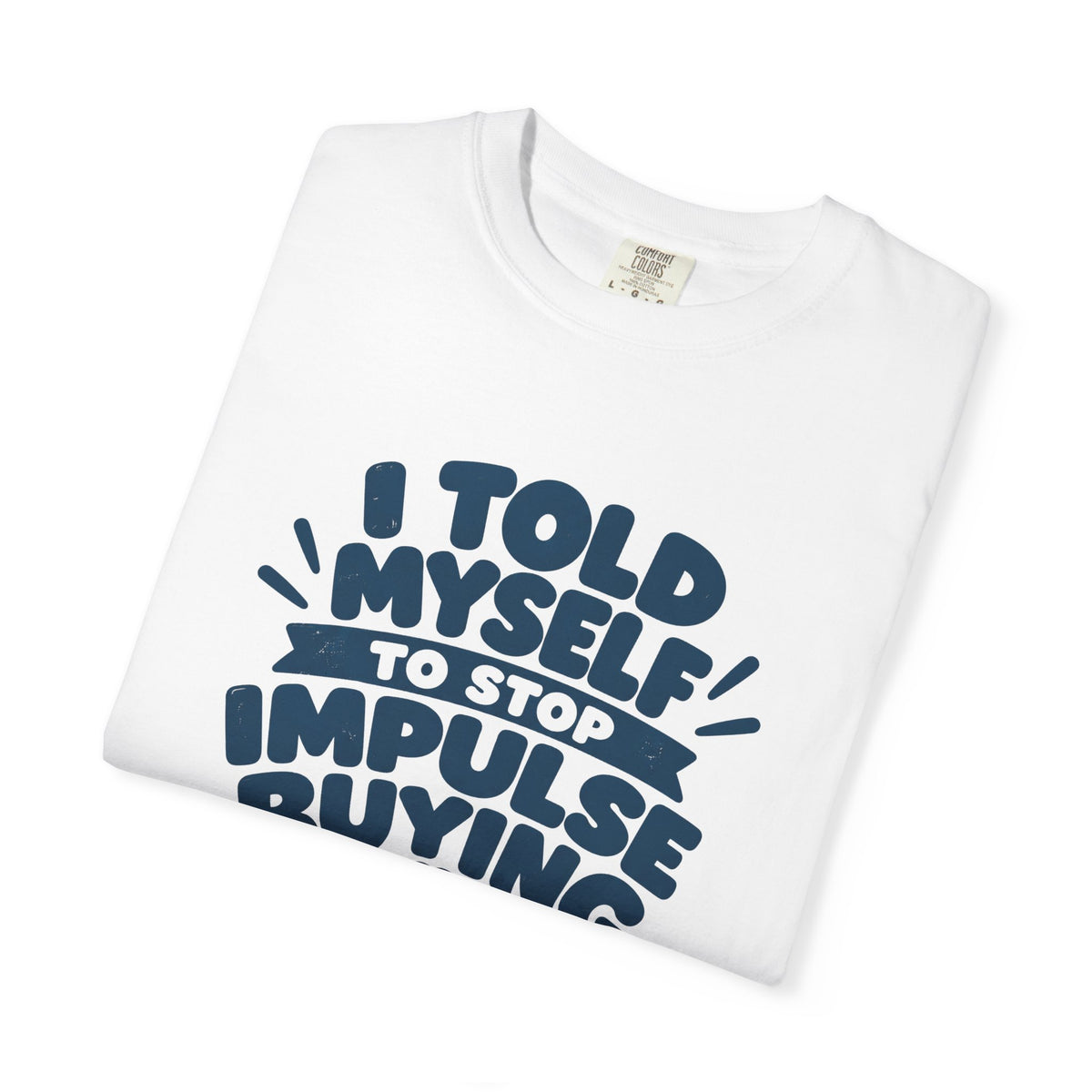 Stop Impulse Buying Tee