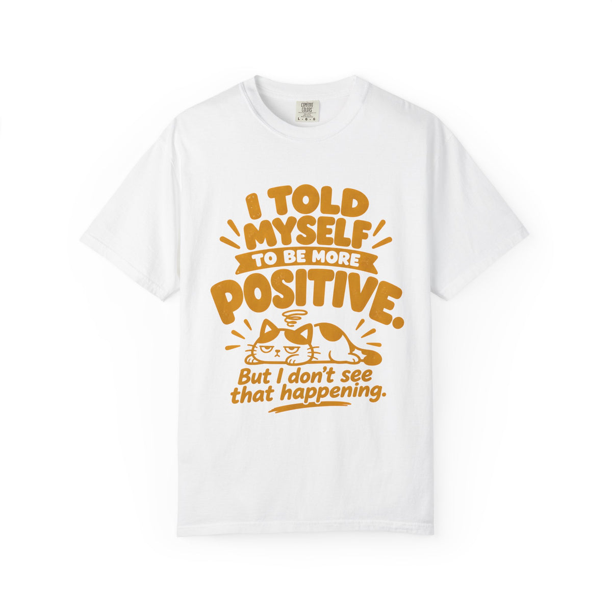 Funny Positive Mindset Quote T-Shirt – “I Told Myself to Be More Positive”