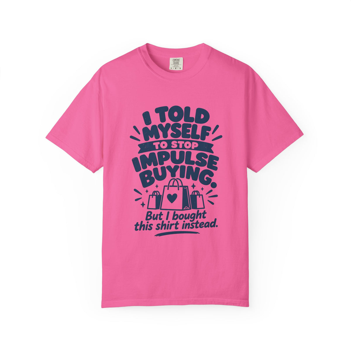 I Told Myself to Stop Impulse Buying T-Shirt