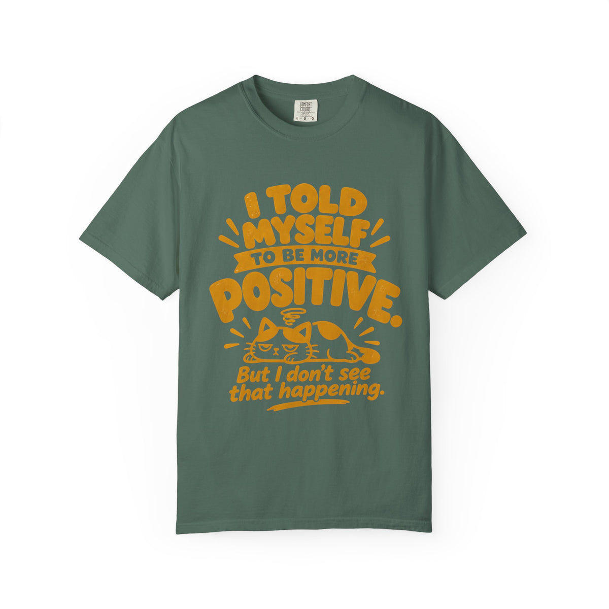 Funny Positive Mindset Quote T-Shirt – “I Told Myself to Be More Positive”
