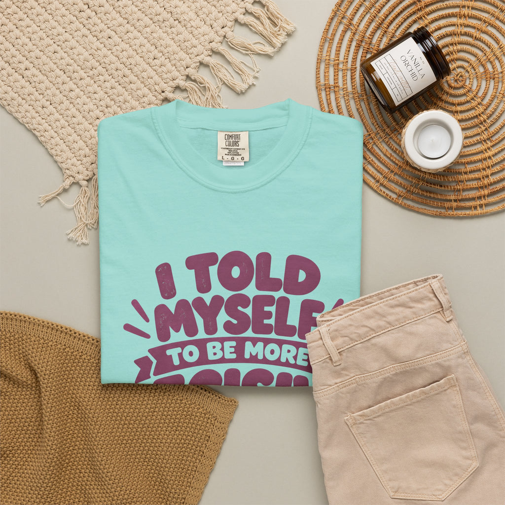 “I Told Myself to Be More Decisive” Funny Quote T-Shirt