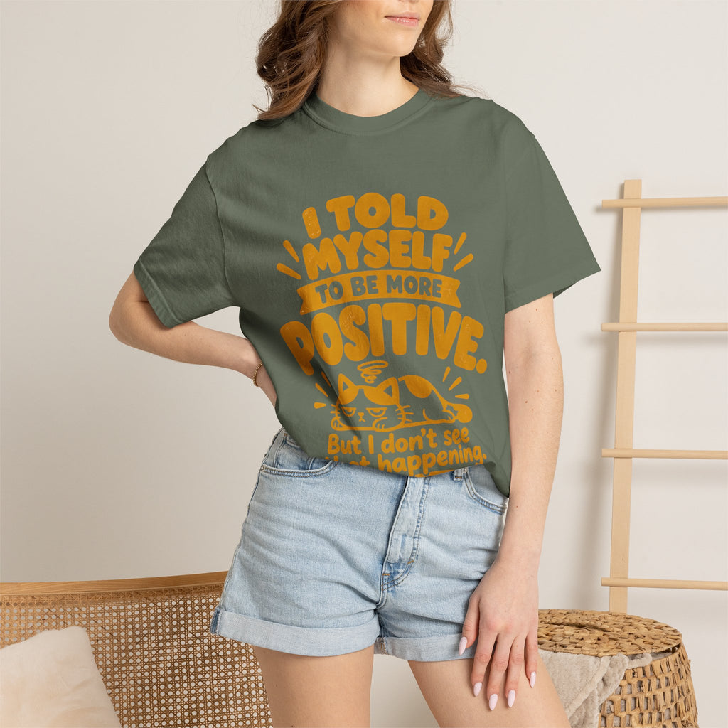 Funny Positive Mindset Quote T-Shirt – “I Told Myself to Be More Positive”