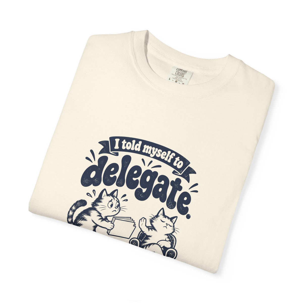 Delegate – Funny Work & Procrastination T-Shirt – Bad Advice Club product mockup